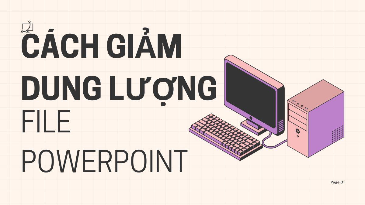 Cách giảm dung lượng file PowerPoint nhanh nhất
