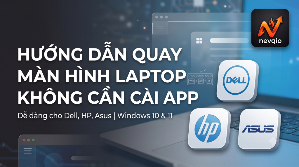 Hướng dẫn quay màn hình laptop không cần cài app
