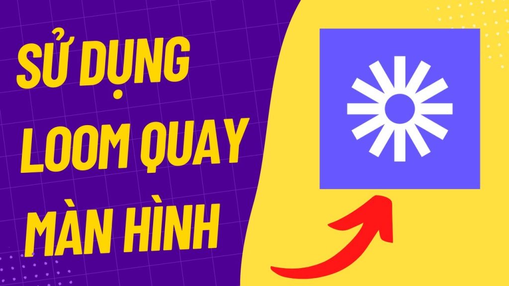 Phần mềm quay màn hình Loom